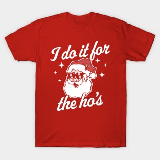 I Do It For The Ho's Funny Santa Claus Xmas Ugly Christmas T-Shirt